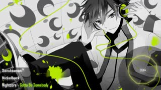Nightcore_gotta ba somebody
